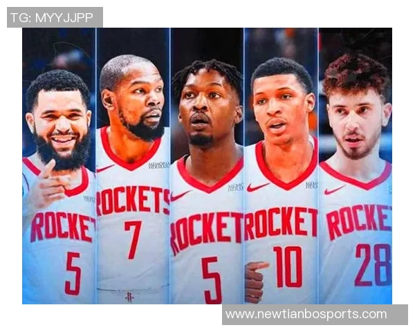 火箭队迎来KD加盟休斯敦进攻实力大幅提升再创辉煌
